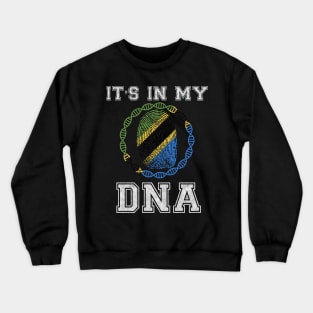 Tanzania  It's In My DNA - Gift for Tanzanian From Tanzania Crewneck Sweatshirt